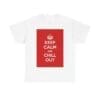 Keep Calm & chill out unisex heavy cotton tee White 5XL