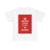 Never Stop believing in magic unisex heavy cotton tee White 5XL