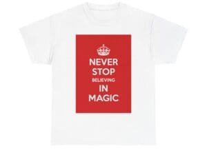Never Stop believing in magic unisex heavy cotton tee