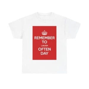 Remember to laugh often day unisex heavy cotton tee White 5XL