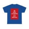 Keep Learning every day dreams unisex heavy cotton tee Royal 5XL