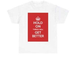 Hold on things will get better unisex heavy cotton tee