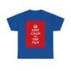 Keep Calm & use film unisex heavy cotton tee Royal 5XL