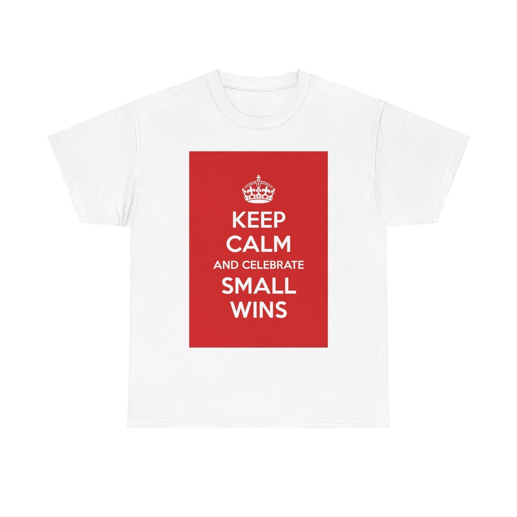 Keep Calm & celebrate small wins unisex heavy cotton tee White 5XL